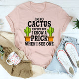 I'm No Cactus Expert T-Shirt