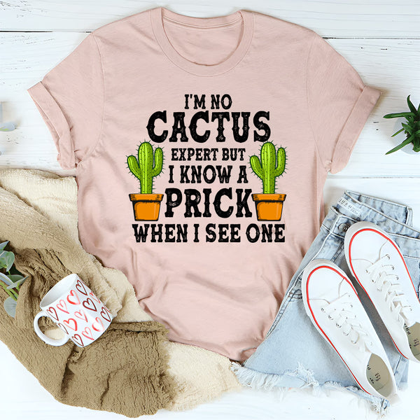 I'm No Cactus Expert T-Shirt