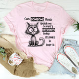Can Someone Please Update Me on What’s Offensive Today T-Shirt