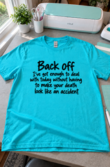Back Off Before I Make Your Death Look Accidental T-Shirt