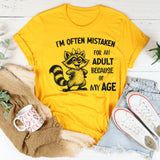 I’m Often Mistaken for an Adult Because of My Age T-Shirt
