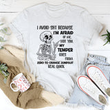 I Avoid Shit Because I’m Afraid of Me, Not You T-Shirt