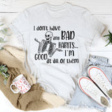 I Don’t Have Any Bad Habits, I’m Good at All of Them T-Shirt