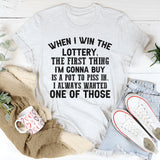 When I Win the Lottery the First Thing I’m Gonna Buy Is a Pot T-Shirt
