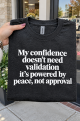 My Confidence Doesn't Need Validation It's Powered By Peace, Not Approval T-Shirt