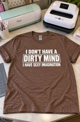 I Don't Have A Dirty Mind I Have A Sexy Imagination T-Shirt