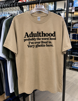 Adulthood Probably The Worst Hood I've Ever Lived In Very Ghetto Here T-Shirt