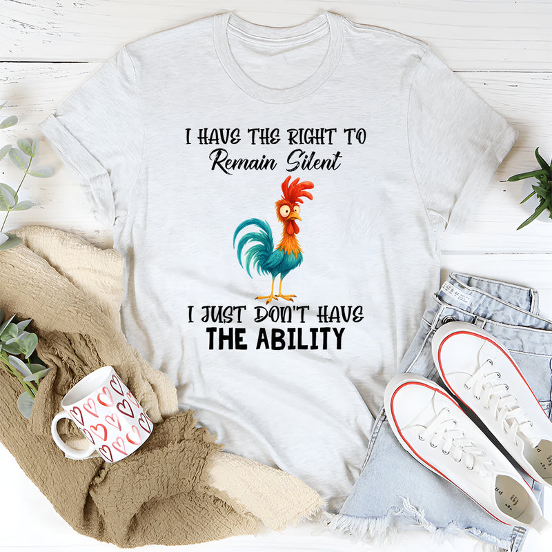I Have The Right To Remain Silent T-Shirt