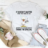 It Doesn't Matter What You Think Of Me T-Shirt
