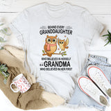 Behind Every Granddaughter Who Believes In Herself T-Shirt