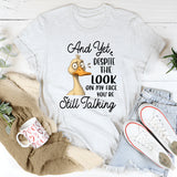 Despite The Look on My Face T-Shirt