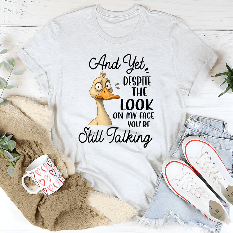 Despite The Look on My Face T-Shirt