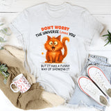 Don't Worry The Universe Loves You T-Shirt