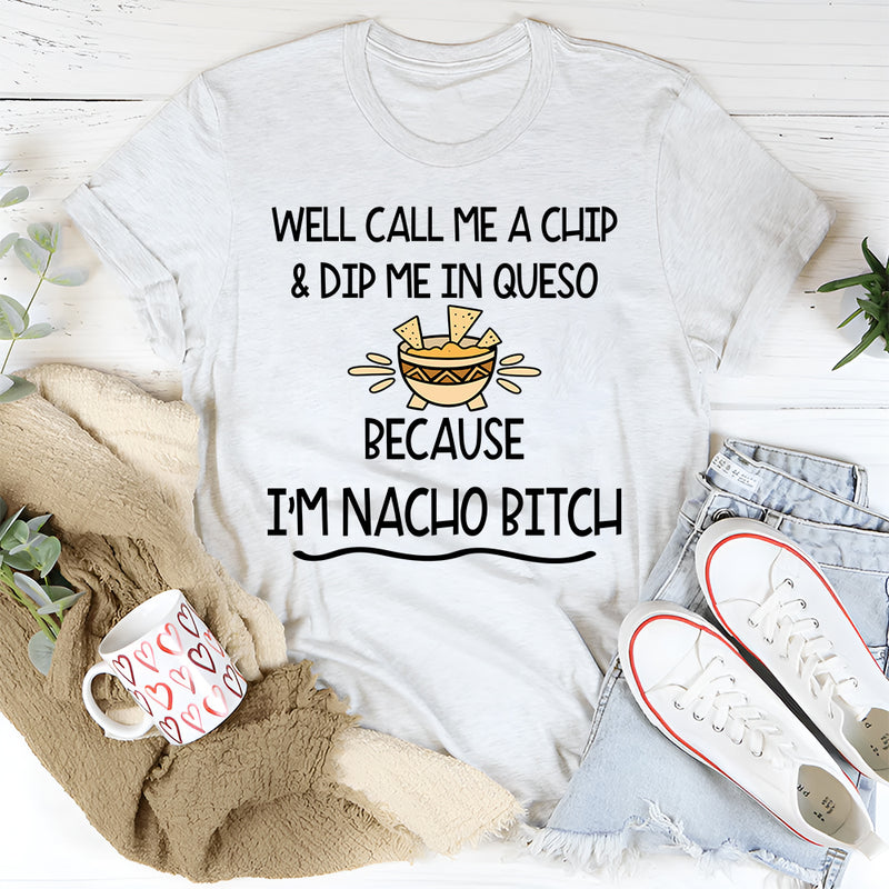 Well Call Me a Chip T-Shirt