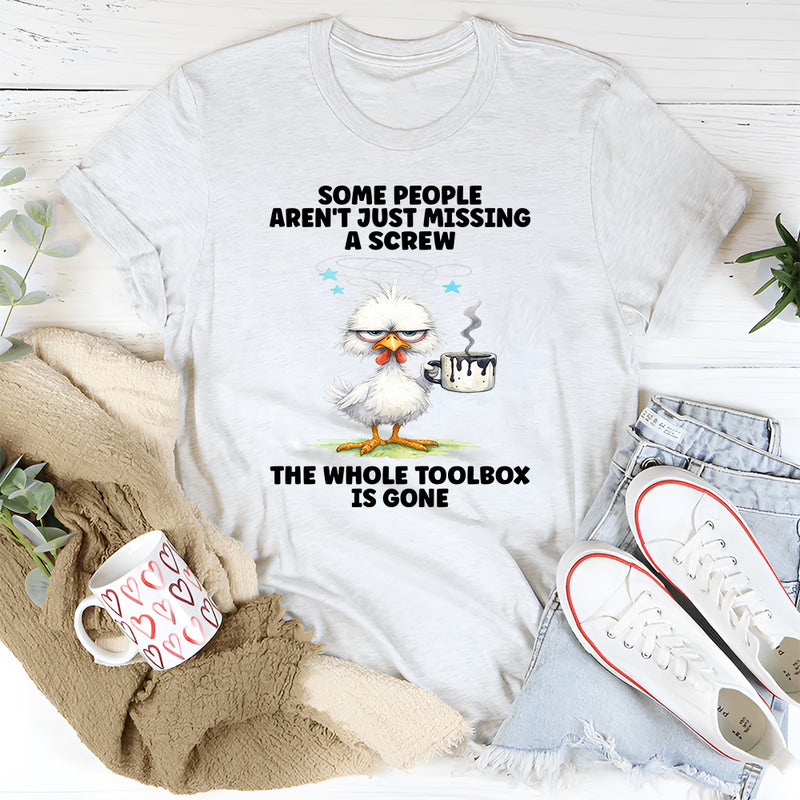 Some People Aren’t Just Missing T-Shirt
