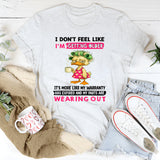 I Don't Feel Like I'm Getting Older It's More Like Warranty T-Shirt
