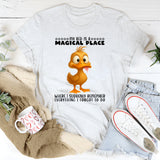 My Bed Is A Magical Place Where I Remember T-Shirt
