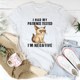 I Had My Patience Tested I'm Negative T-shirt