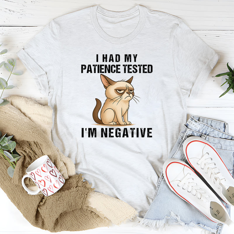 I Had My Patience Tested I'm Negative T-shirt