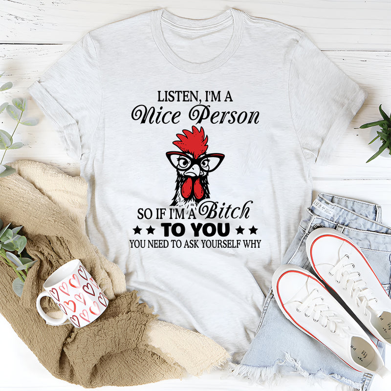 Listen, I'm A Nice Person T-Shirt