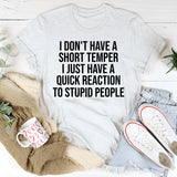 I Don't Have A Short Temper T-Shirt
