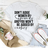 Don't Judge Women by Pounds T-Shirts