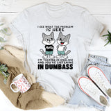 I See What The Problem Is Here I'm Talking In English T-Shirt