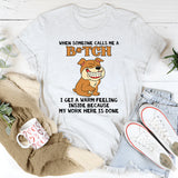 When Someone Calls Me A B!tch T-Shirt
