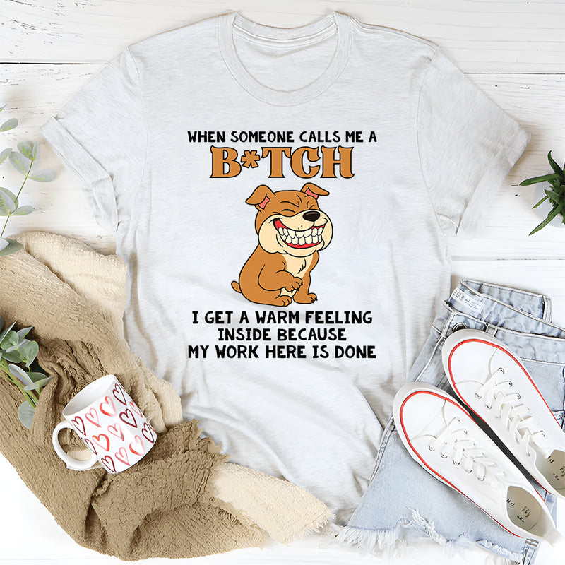 When Someone Calls Me A B!tch T-Shirt