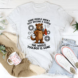 Some People Aren't Just Missing A Screw Whole Toolbox Gone T-Shirt