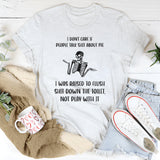 I Don't Care If People Talk Shit About Me T-Shirt