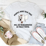 People Who Talk Sh*t Will Be Reincarnated as Toilet Paper T-Shirt