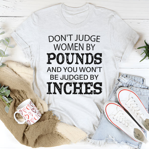 Don't Judge Women By Pounds T-Shirts