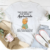 The Older I Get The More I Appreciate T-Shirt