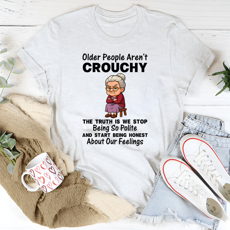 Older People Aren't Crouchy T-Shirt