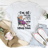I'm At That Age Where If I See A Chair I'M Sitting Down T-Shirt