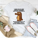 I Urge You To Take Care Of Yourself And Avoid Accidents T-Shirt