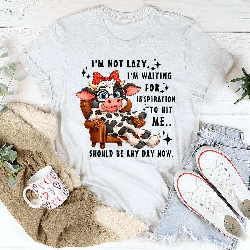 I’M Not Lazy I’M Waiting For Inspiration To Hit Me T-Shirt