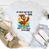 My Ducks May Not Be In A Row T-Shirt