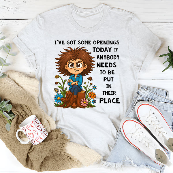 I’ve Got Some Openings Today T-shirt
