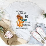Is It A Bird Is It A plane No It's The Flying F*ck That I Don't Give T-Shirt