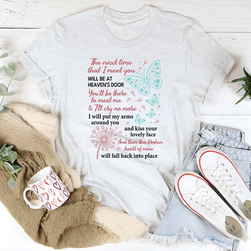 The Next Time That I Meet You Will Be at Heaven’s Door T-Shirt