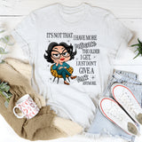 It’s Not That I Have More Patience The Older T-Shirt