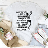 When You Were Busy Judging Others T-Shirt