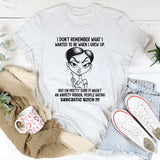 I don't remember what I wanted to be when I grew up T-Shirt