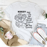 When You Get a Husband His Ears Are Sold Separately T-Shirt