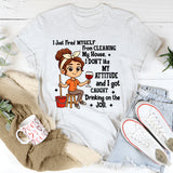 I Just Fired Myself From Cleaning My House T-Shirt
