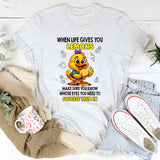 When Life Gives You Lemons Make Sure T-shirt