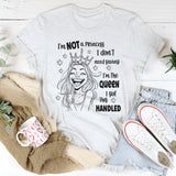 I’m Not a Princess I’m a Queen T-shirt
