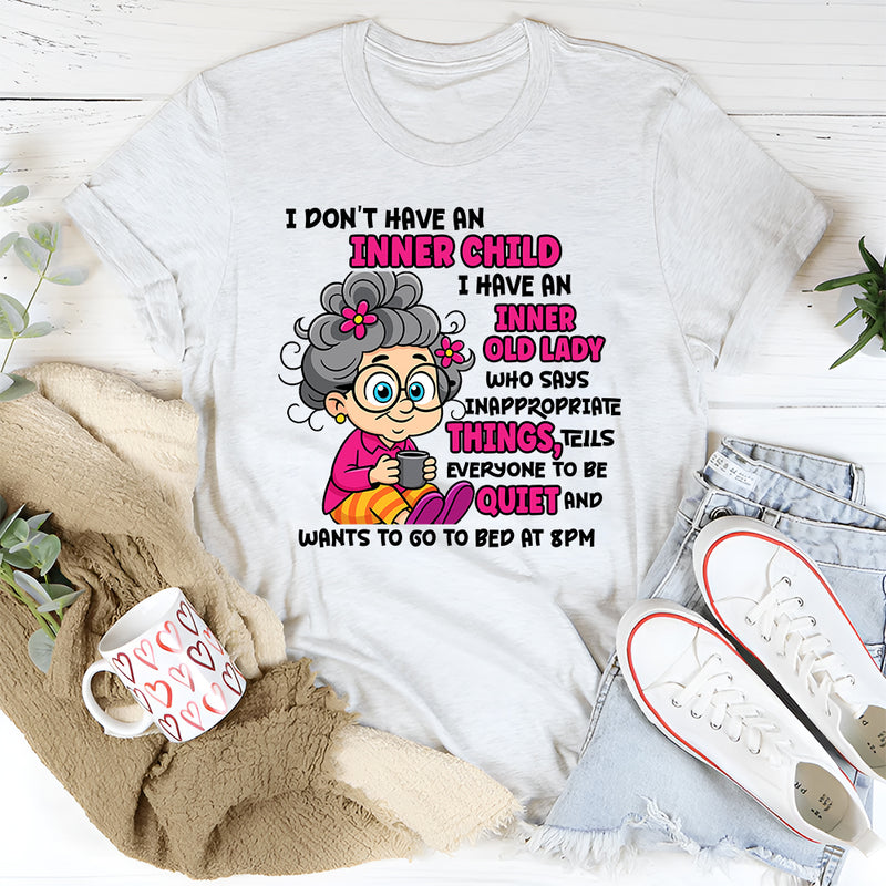 I Don’t Have an Inner Child, I Have an Inner Old Lady T-Shirt
